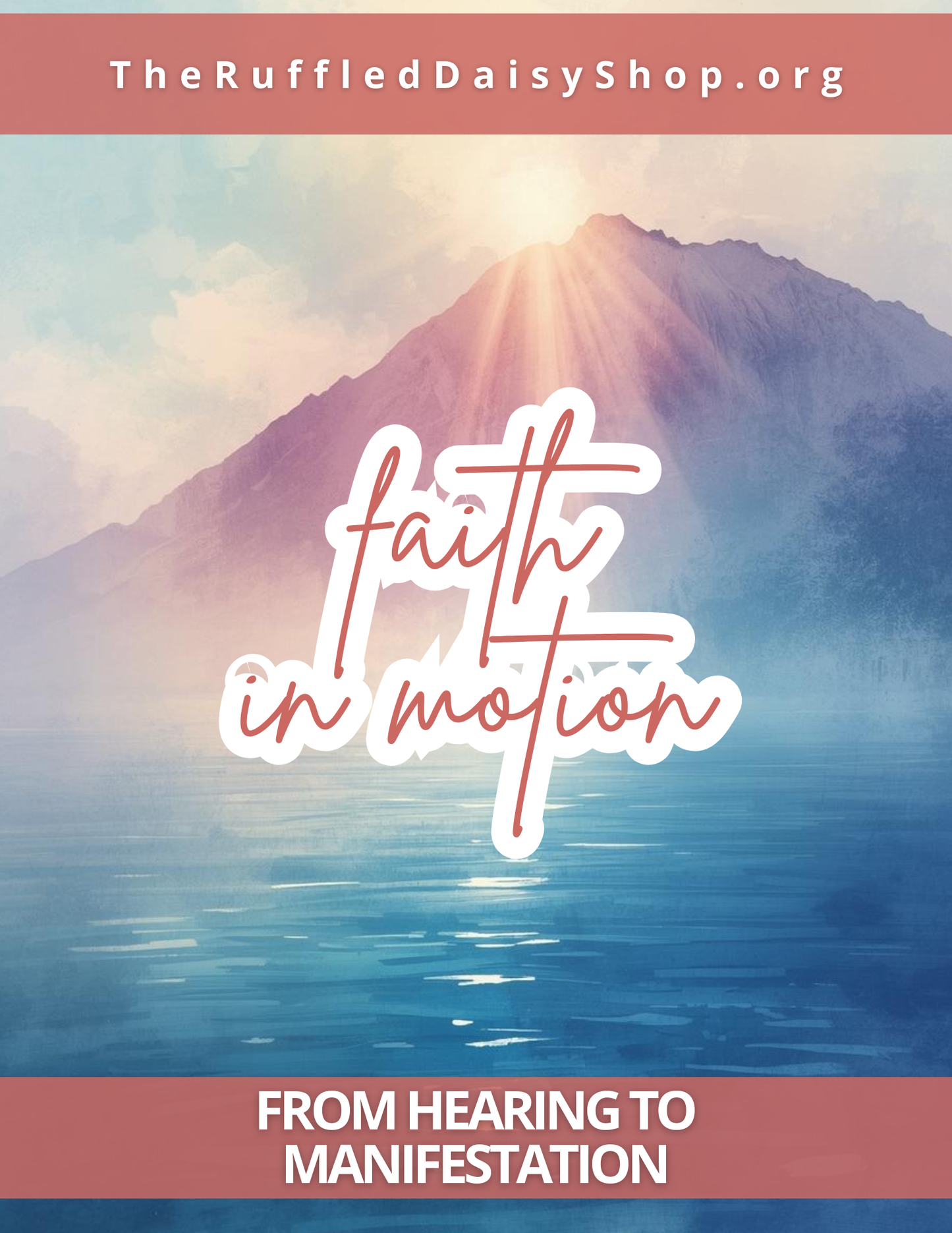 Faith in Motion: From Hearing to Manifestation Bible Study