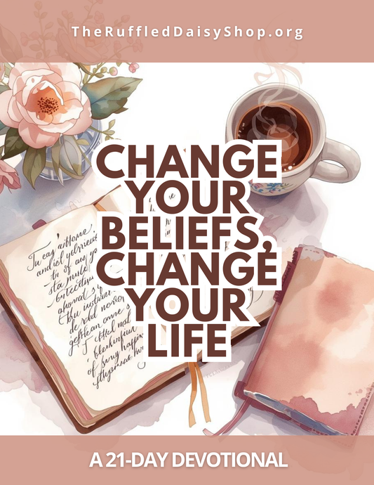 Change Your Beliefs, Change Your Life - 21 Day Devotional