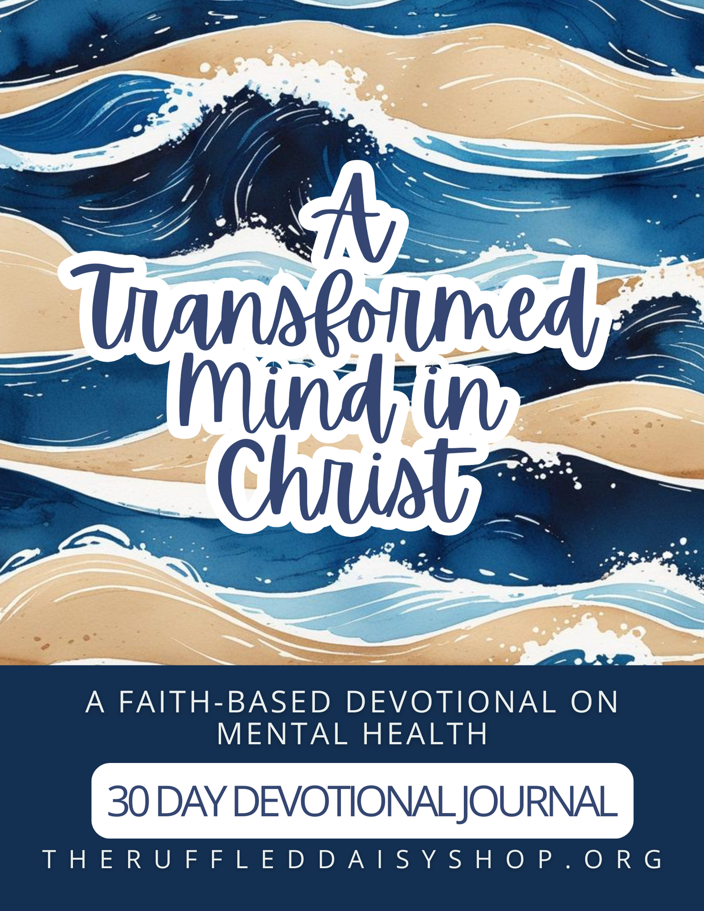 A Transformed Mind in Christ- 30 Day Mental Health Devotional Journal
