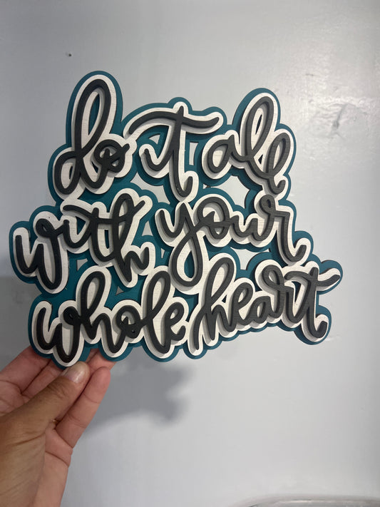 Do It All with Your Whole Heart