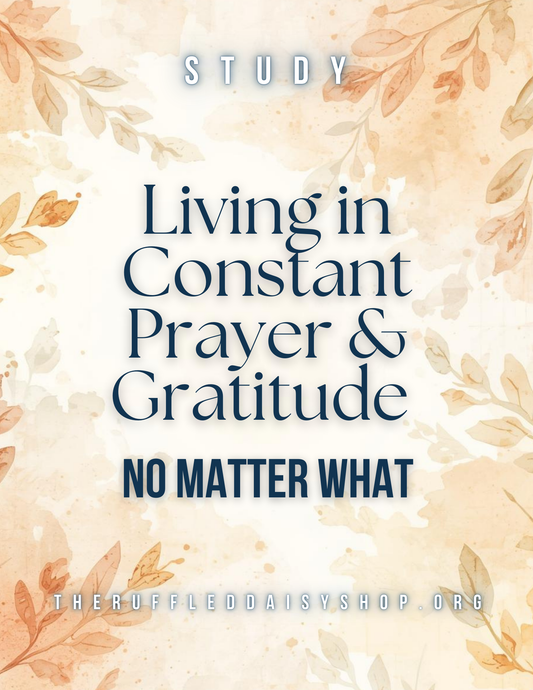 Living In Constant Prayer and Gratitude Bible Study