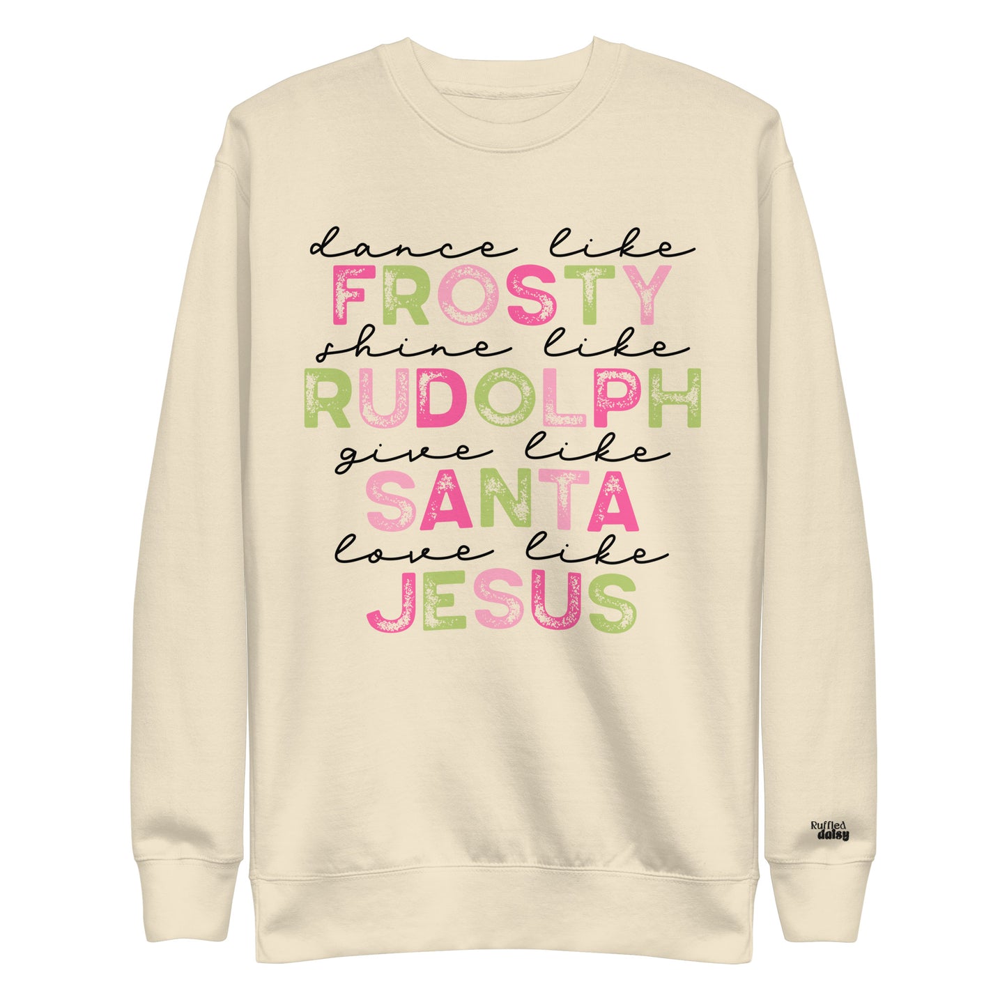 Dance Like Frosty...Love Like Jesus Premium Sweatshirt