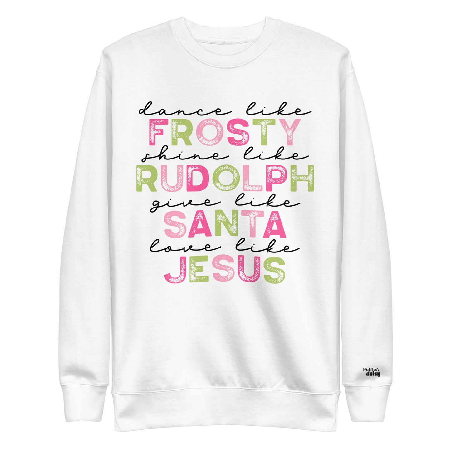 Dance Like Frosty...Love Like Jesus Premium Sweatshirt